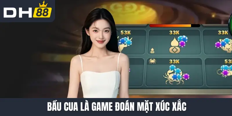 Bầu cua là game đoán mặt xúc xắc