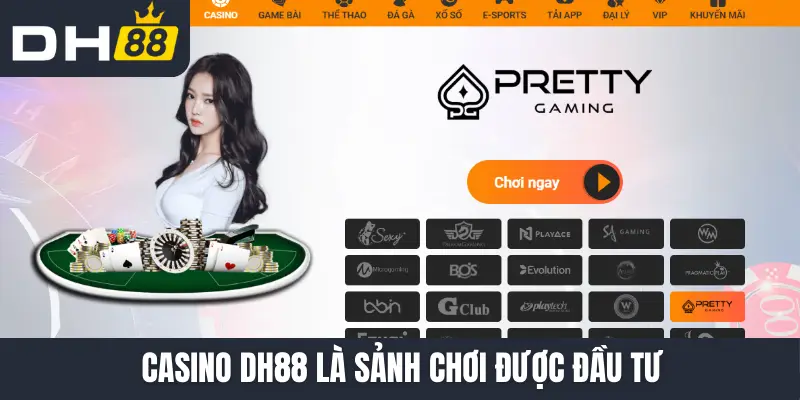Casino DH88 là sảnh chơi được đầu tư