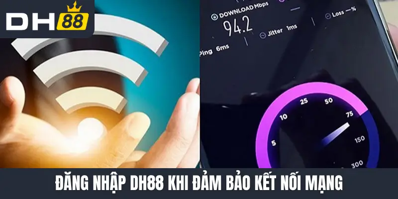 Đăng nhập DH88 khi đảm bảo kết nối mạng