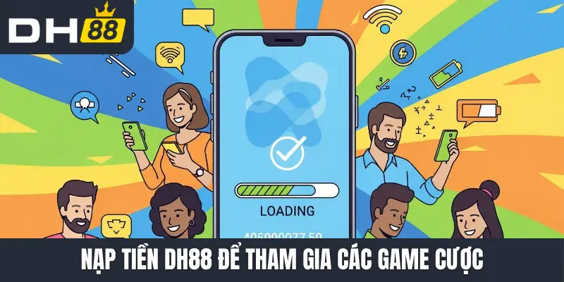 Nạp tiền DH88 để tham gia các game cược