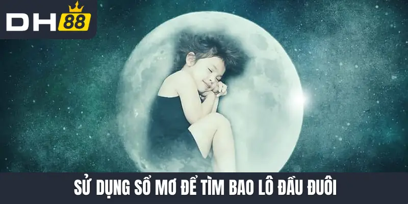 Sử dụng sổ mơ để tìm bao lô đầu đuôi